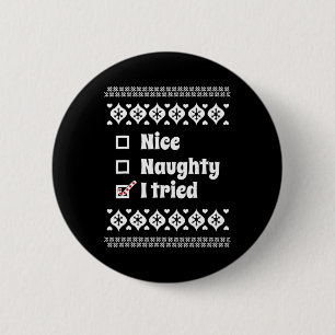 Badge Rond 5 Cm Drôle Nice Naughty J'Ai Essayé Laid Noël Pour Les