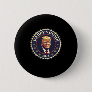 Badge Rond 5 Cm Drôle Papa est à la maison 2024 Trump Nous avons g