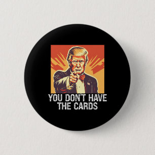 Badge Rond 5 Cm Drole partisan politique Trump Vous n'avez pas de