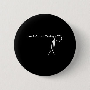 Badge Rond 5 Cm Drôle Pas de Softll aujourd'hui pour les joueurs a