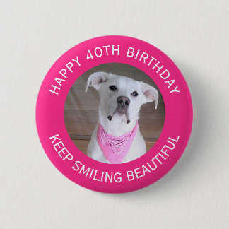 Badge Rond 5 Cm Drôle photo de mignon chien 40e Anniversaire Hot P