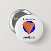 Badge Rond 5 Cm drôle plus de panflute (Devant & derrière)