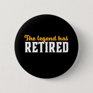Badge Rond 5 Cm Drôle Retraité La Légende A Retraité