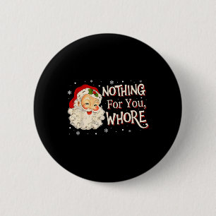 Badge Rond 5 Cm Drôle Rien Pour Vous - Père Noël Joyeux Noël