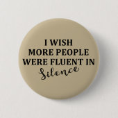 Badge Rond 5 Cm Drôle sarcastique dit citations célèbres (Devant)