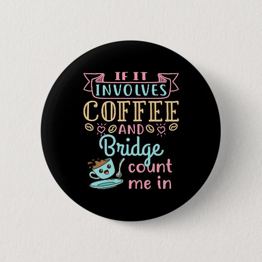 Badge Rond 5 Cm Drôle si ça implique du café et du pont (Devant)