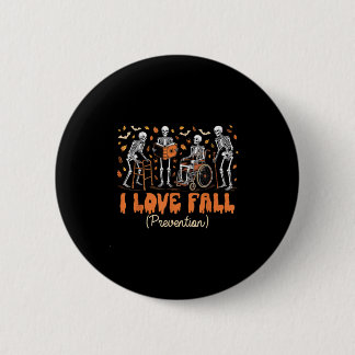 Badge Rond 5 Cm Drôle Skeleton I Love Fall Prevention Fall Physica