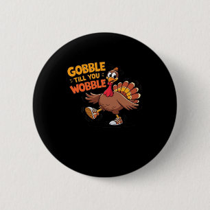 Badge Rond 5 Cm Drôle Thanksgiving - Gobble Till You Wobble Classi