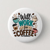 Badge Rond 5 Cm Drôle Travaillera pour du Café (Devant)