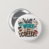 Badge Rond 5 Cm Drôle Travaillera pour du Café (Devant & derrière)