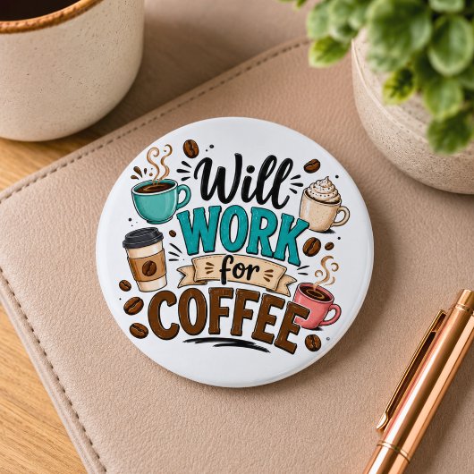 Badge Rond 5 Cm Drôle Travaillera pour du Café