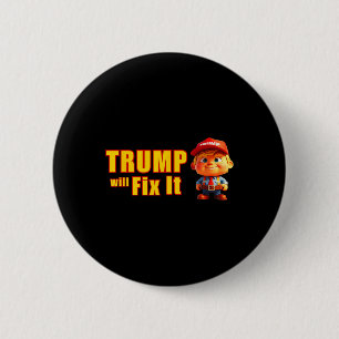 Badge Rond 5 Cm Drôle! Trump va résoudre ça Oui il va Trump le fix