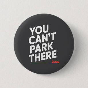 Badge Rond 5 Cm Drôle Vous Ne Pouvez Pas Vous Garer Là Remorqueuse