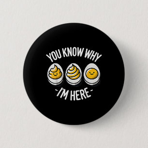 Badge Rond 5 Cm Drôle Vous Savez Pourquoi Je Suis Ici Oeuf Mimosa 