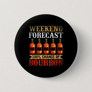 Badge Rond 5 Cm Drôle Whiskey Drunk Weekend Prévision 100% Chance 