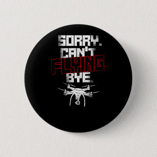 Badge Rond 5 Cm Drone Désolé Cant Flying Bye Drone Pilote