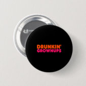 Badge Rond 5 Cm Drunkin' Grown - Funny Parody Party Drinking Lover (Devant & derrière)