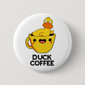 Badge Rond 5 Cm Duck Coffee Drôle Drink Pun (Devant)