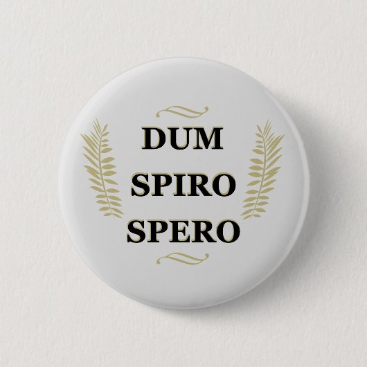 Badge Rond 5 Cm dum spiro spero, expression latine (Devant)