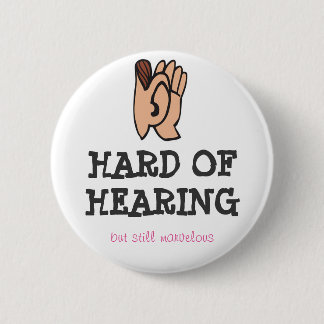 Badge Rond 5 Cm Dur de l'audition mais encore merveilleux