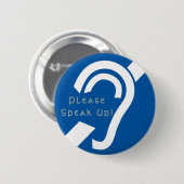 Badge Rond 5 Cm Dur de l'audition, parlez svp ! Bouton (Devant & derrière)