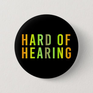 Badge Rond 5 Cm Dur de l'audition, perte d'audition, sourde