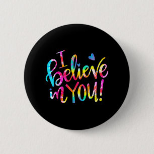 Badge Rond 5 Cm Dye Je Crois En Vous Enseignant Test Jour Cadeau