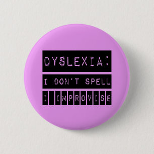 Badge Rond 5 Cm Dyslexie : Je n'orthographie pas - j'improvise -