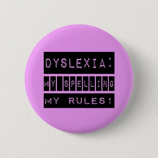 Badge Rond 5 Cm Dyslexie : Mon orthographe mes règles ! (Devant)