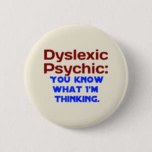 Badge Rond 5 Cm Dyslexique psychique