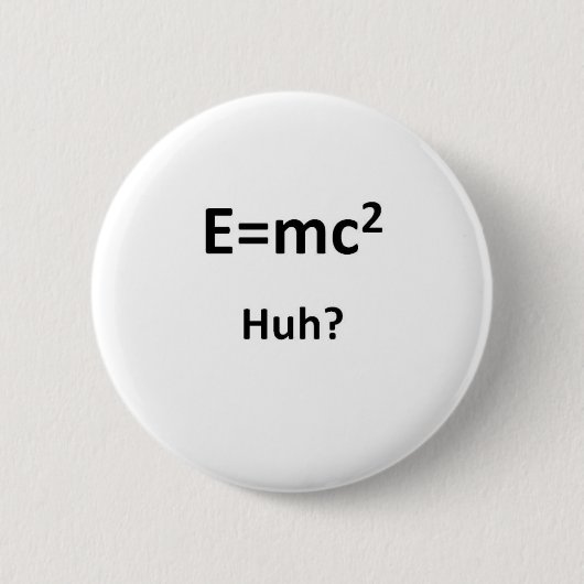 Badge Rond 5 Cm E=mc2 Huh (Devant)