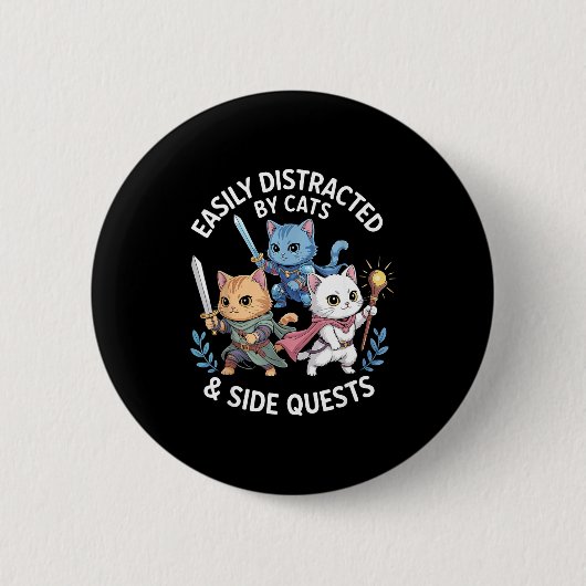 Badge Rond 5 Cm Easily Distracted By Cats &amp; Side Quests Funny  (Devant)