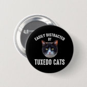 Badge Rond 5 Cm Easily Distracted By Tuxedo Cats (Devant & derrière)