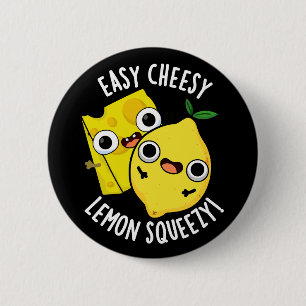 Badge Rond 5 Cm Easy Cheesy Lemon Squeezy Funny Food Pun Dark BG
