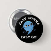 Badge Rond 5 Cm Easy Comma Easy Go Funny Ponctuation Pun Dark BG (Devant & derrière)