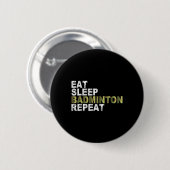 Badge Rond 5 Cm Eat Sleep Badminton Repeat (Devant & derrière)