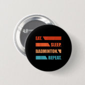 Badge Rond 5 Cm Eat Slepp Badminton Repeat  (Devant & derrière)