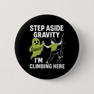 Badge Rond 5 Cm Écarte-toi gravité je grimpe l'aventure