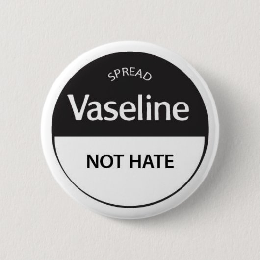 Badge Rond 5 Cm Écartez la haine de VASELINE pas (Devant)