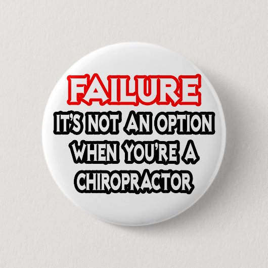 Badge Rond 5 Cm Échec...Pas une option...Chiropractor (Devant)