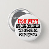 Badge Rond 5 Cm Échec...Pas une option...Chiropractor (Devant & derrière)