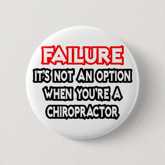 Badge Rond 5 Cm Échec...Pas une option...Chiropractor