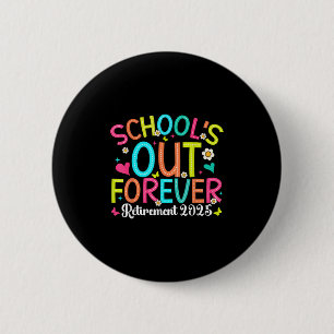 Badge Rond 5 Cm Écoles Out Forever Retraité Enseignant 2025 Super 