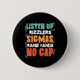 Badge Rond 5 Cm Écoutez les Rizzlers Sigmas Lever la Main Prof Drô