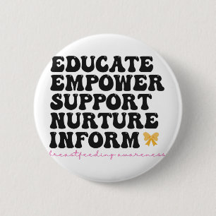 Badge Rond 5 Cm Éduquer Le Soutien De L'Empower Informer L'Allaite