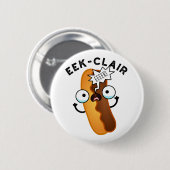 Badge Rond 5 Cm Eek-clair Funny Eclair Pun (Devant & derrière)