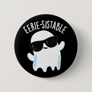 Badge Rond 5 Cm Eerie durable Funny Ghost Pun Dark BG