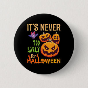 Badge Rond 5 Cm Effrayant pour les Citrouilles Il n'est jamais tro