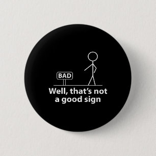 Badge Rond 5 Cm Eh Bien Ce N'Est Pas Un Bon Signe Fantaisie Chemis