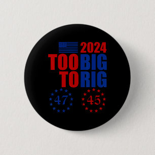 Badge Rond 5 Cm Élection de Trump trop grosse pour être truquée Co
